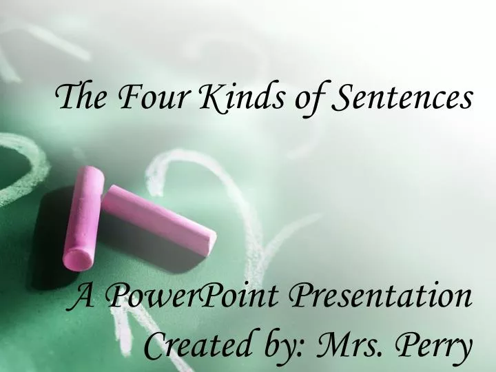 the four kinds of sentences a powerpoint presentation created by mrs perry