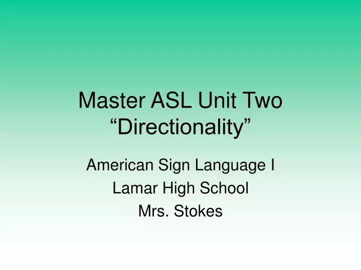master asl unit two directionality