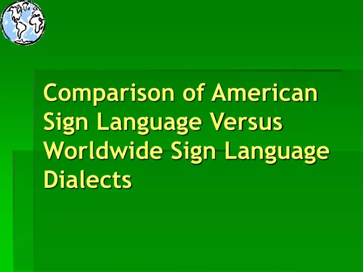 comparison of american sign language versus worldwide sign language dialects