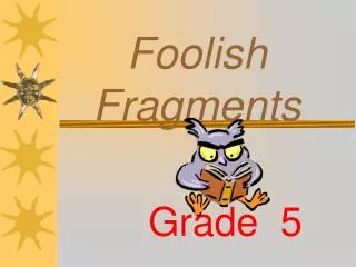 Foolish Fragments