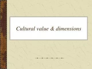 Cultural value &amp; dimensions