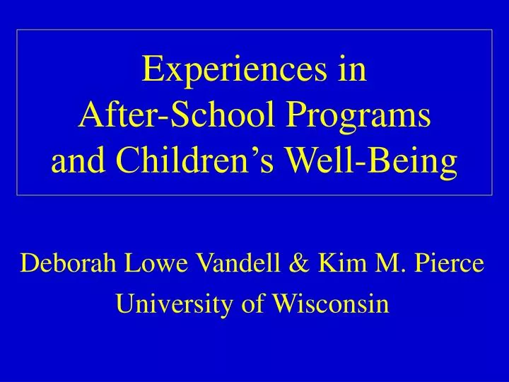 experiences in after school programs and children s well being