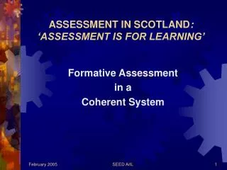 ASSESSMENT IN SCOTLAND : ‘ASSESSMENT IS FOR LEARNING’