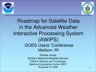 Roadmap for Satellite Data in the Advanced Weather Interactive Processing System (AWIPS) GOES Users’ Conference Madiso