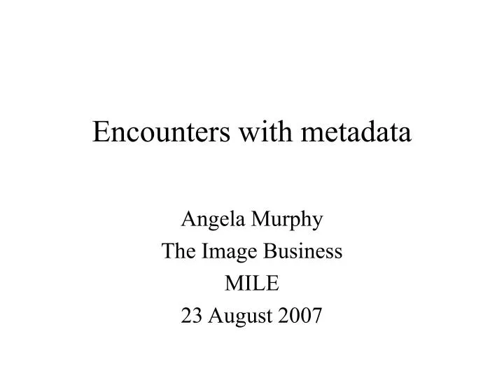 encounters with metadata