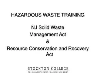 HAZARDOUS WASTE TRAINING NJ Solid Waste Management Act &amp; Resource Conservation and Recovery Act