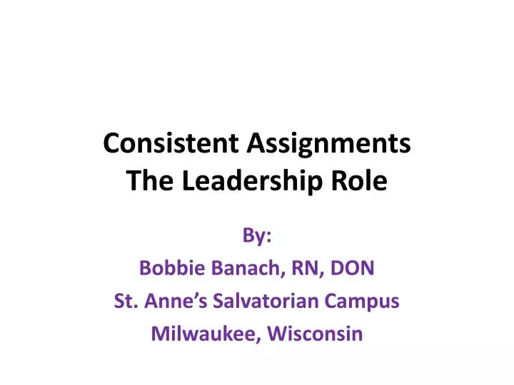 consistent assignments the leadership role