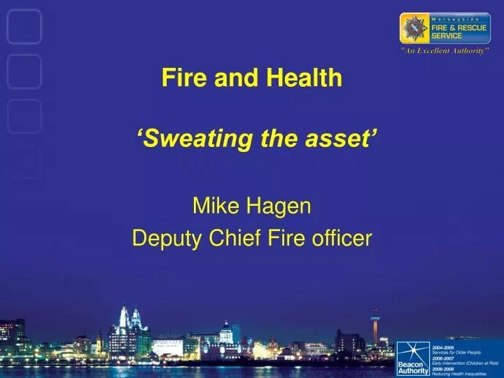 fire and health sweating the asset