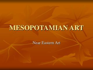 MESOPOTAMIAN ART