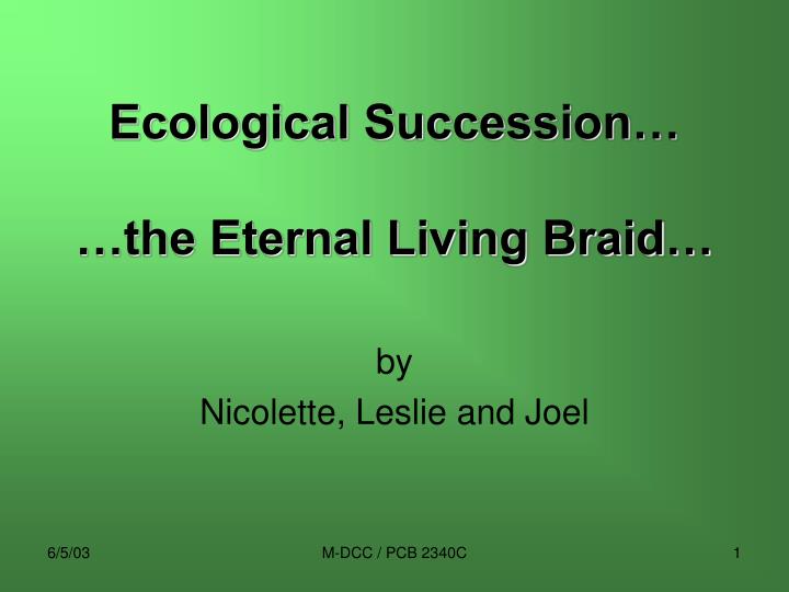 ecological succession the eternal living braid