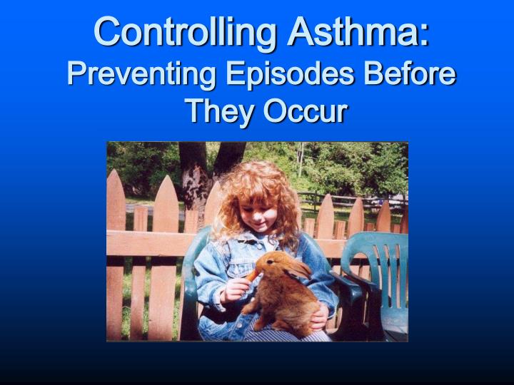 controlling asthma preventing episodes before they occur