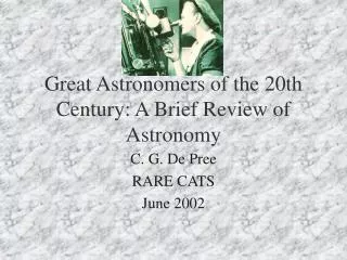 Great Astronomers of the 20th Century: A Brief Review of Astronomy