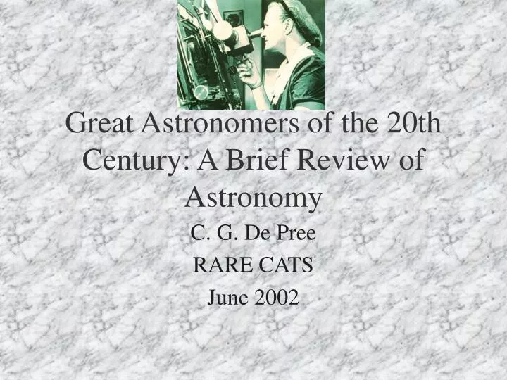 great astronomers of the 20th century a brief review of astronomy