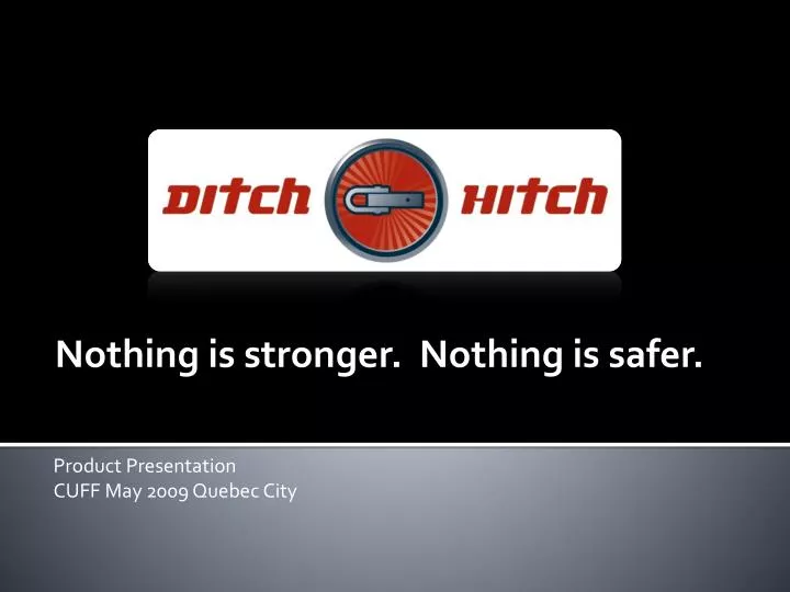 nothing is stronger nothing is safer product presentation cuff may 2009 quebec city