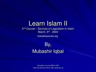 Learn Islam II 2 nd Course – Sources of Legislation in Islam March, 5 th - 2003