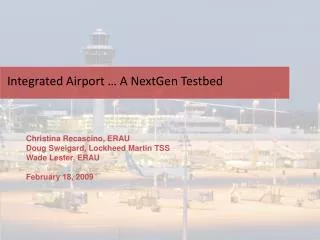Integrated Airport … A NextGen Testbed