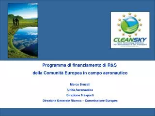 Programma di finanziamento di R&amp;S della Comunità Europea in campo aeronautico Marco Brusati Unità Aeronautica Direz
