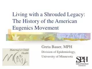 Living with a Shrouded Legacy: The History of the American Eugenics Movement
