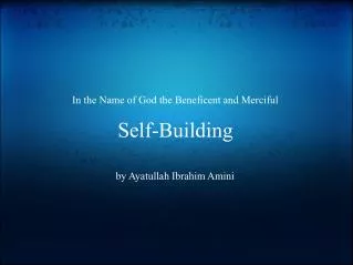 In the Name of God the Beneficent and Merciful Self-Building