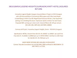 9810108454|LEGEND HEIGHTS|GURGAON|HYATT HOTEL|ASSURED RETURN