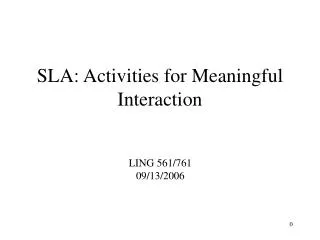 SLA: Activities for Meaningful Interaction