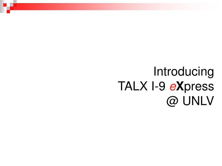 introducing talx i 9 e x press @ unlv