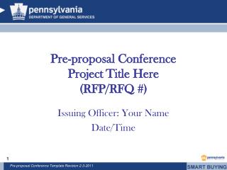Pre-proposal Conference Project Title Here (RFP/RFQ #)