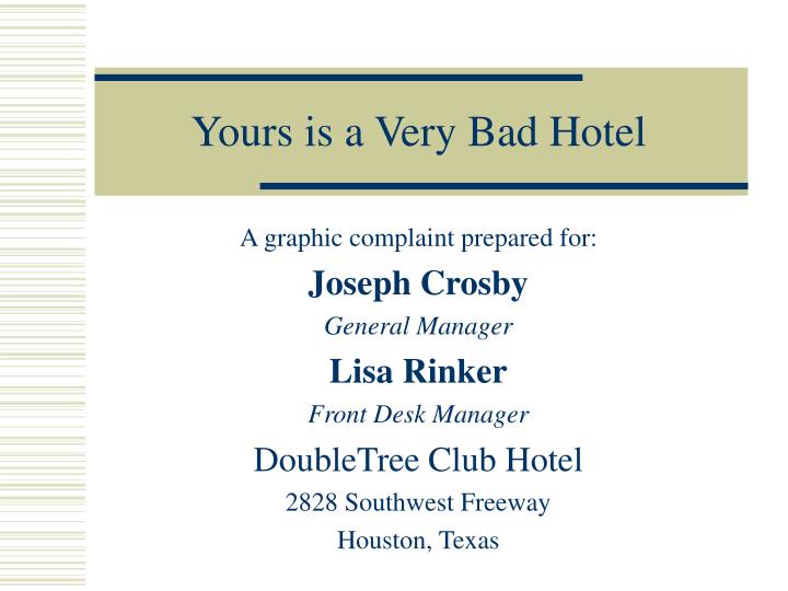 yours is a very bad hotel