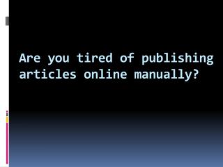 Are you tired of publishing articles online manually? Here I
