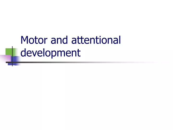 motor and attentional development