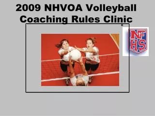 2009 NHVOA Volleyball Coaching Rules Clinic
