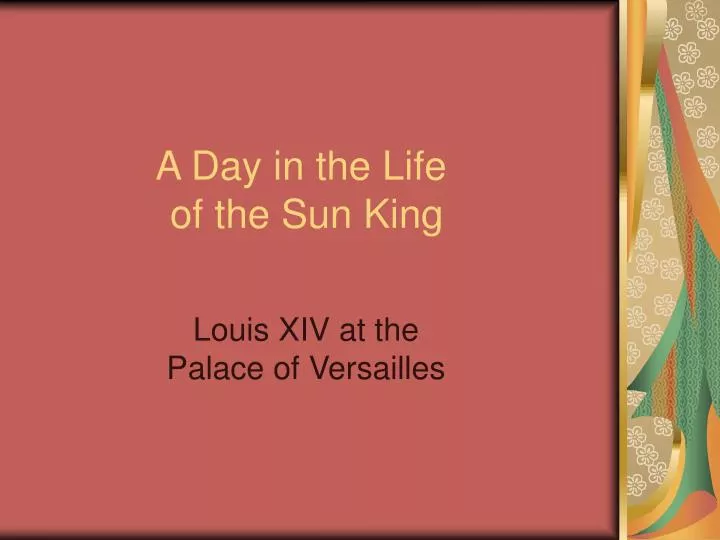 a day in the life of the sun king