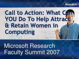 Call to Action: What Can YOU Do To Help Attract &amp; Retain Women in Computing