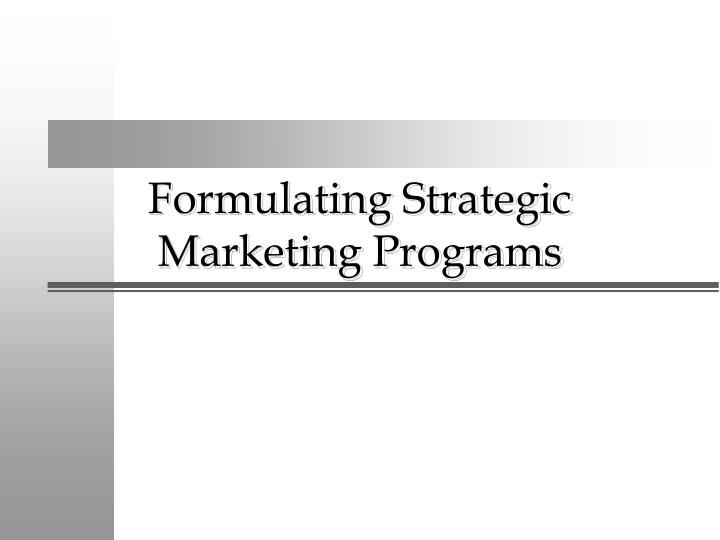 formulating strategic marketing programs