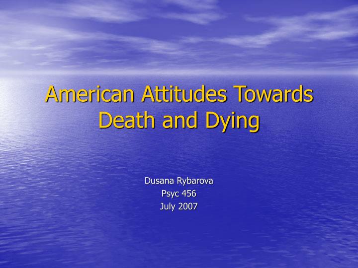 american attitudes towards death and dying