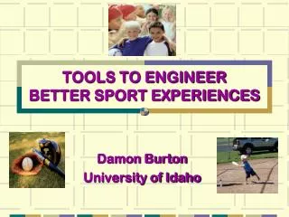 TOOLS TO ENGINEER BETTER SPORT EXPERIENCES