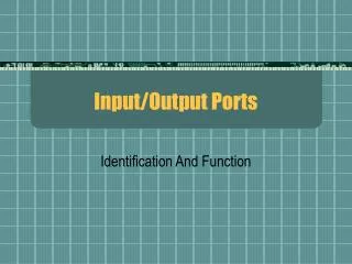 Input/Output Ports