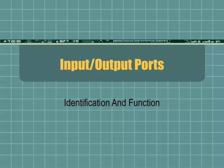 input output ports