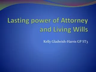 Lasting power of Attorney and Living Wills