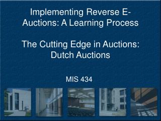 Implementing Reverse E-Auctions: A Learning Process The Cutting Edge in Auctions: Dutch Auctions