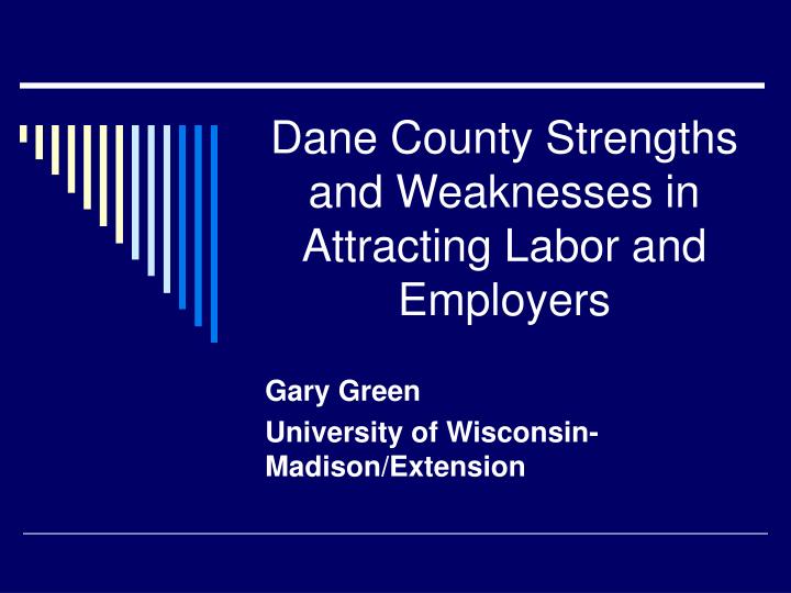dane county strengths and weaknesses in attracting labor and employers