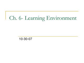 Ch. 6- Learning Environment