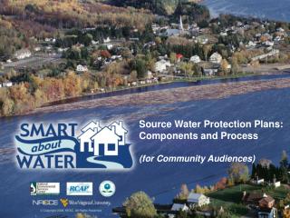 Source Water Protection Plans: Components and Process (for Community Audiences)
