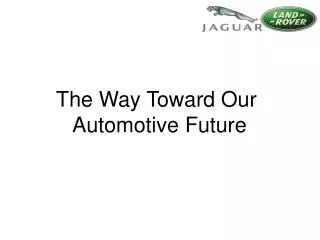 The Way Toward Our Automotive Future