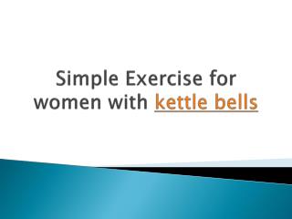Simple Exercise for women with kettle bells