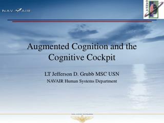 Augmented Cognition and the Cognitive Cockpit