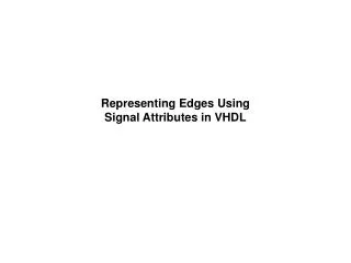 Representing Edges Using Signal Attributes in VHDL
