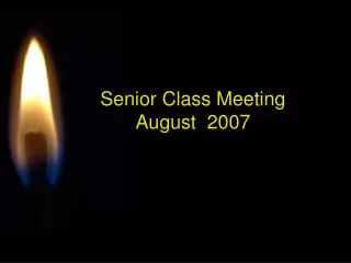 Senior Class Meeting August 2007