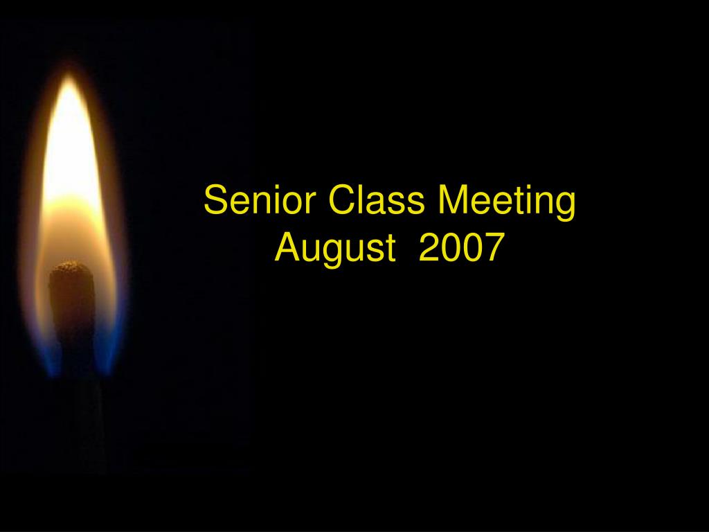 PPT - Senior Class Meeting August 2007 PowerPoint Presentation, free ...