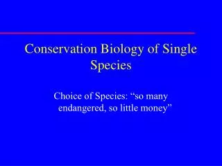 Conservation Biology of Single Species